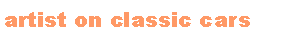 Textfeld: artist on classic cars